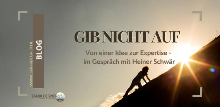 Gib nicht auf! Von einer Idee zur Expertise
