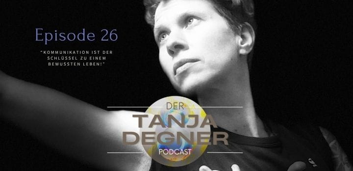 Episode 26: Kommunikation ist der Schlüssel zu einem bewussten Leben